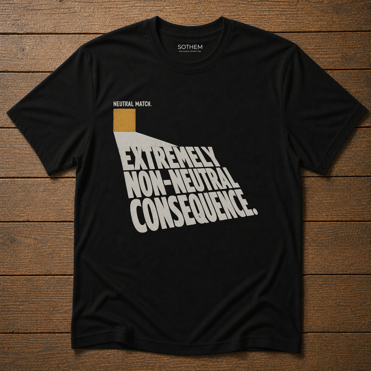 Neutral Match, Non-Neutral Consequence Tee