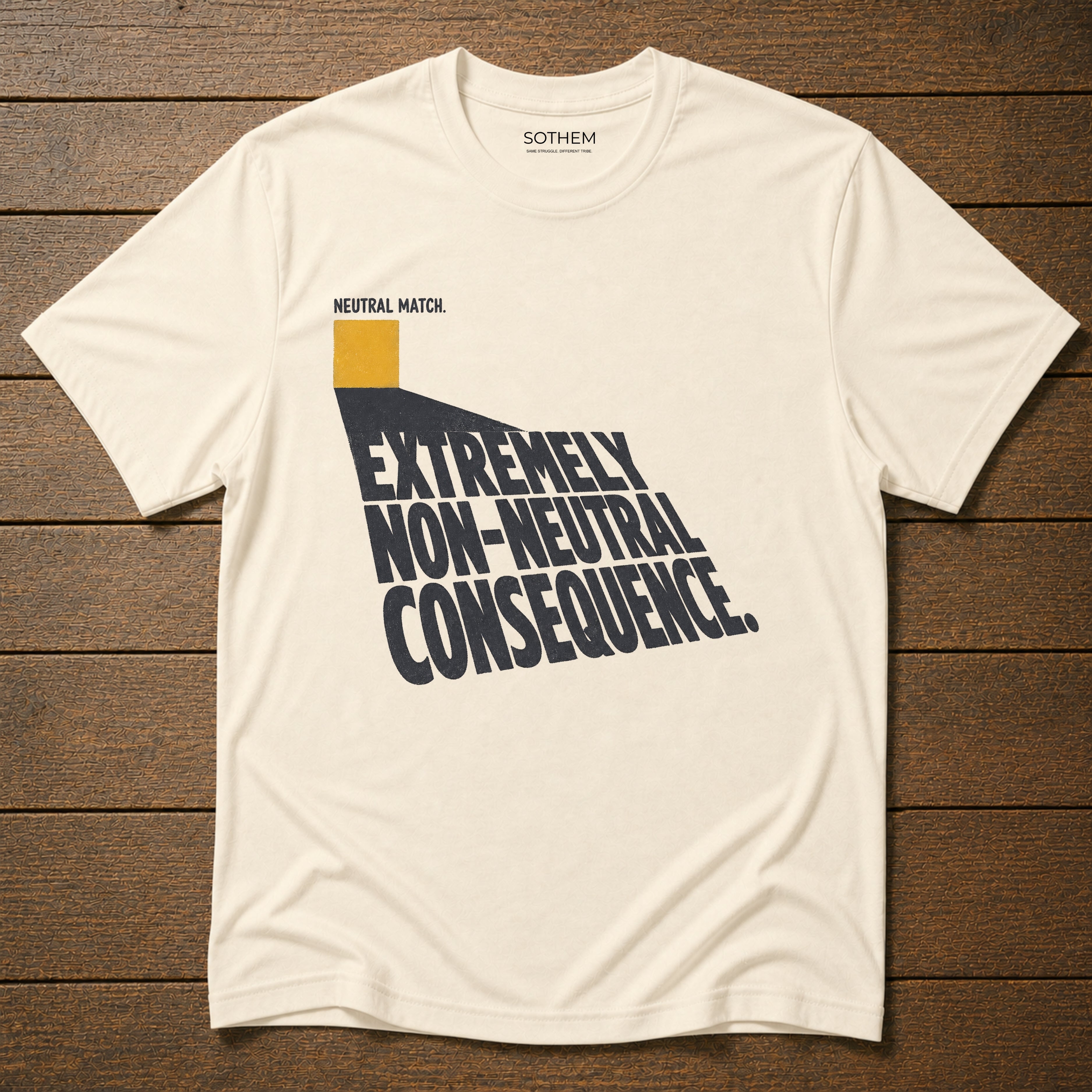 Neutral Match, Non-Neutral Consequence Tee