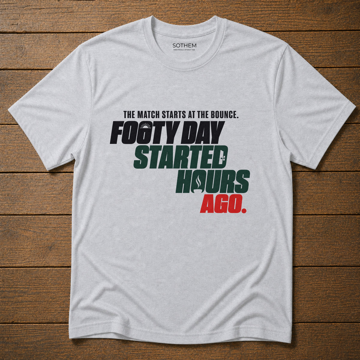 Footy Day Started Hours Ago Tee