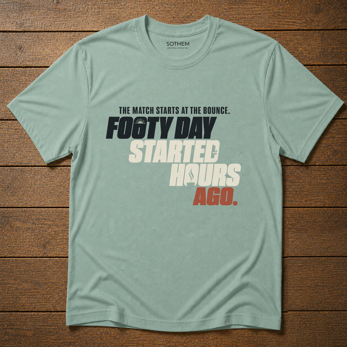 Footy Day Started Hours Ago Tee