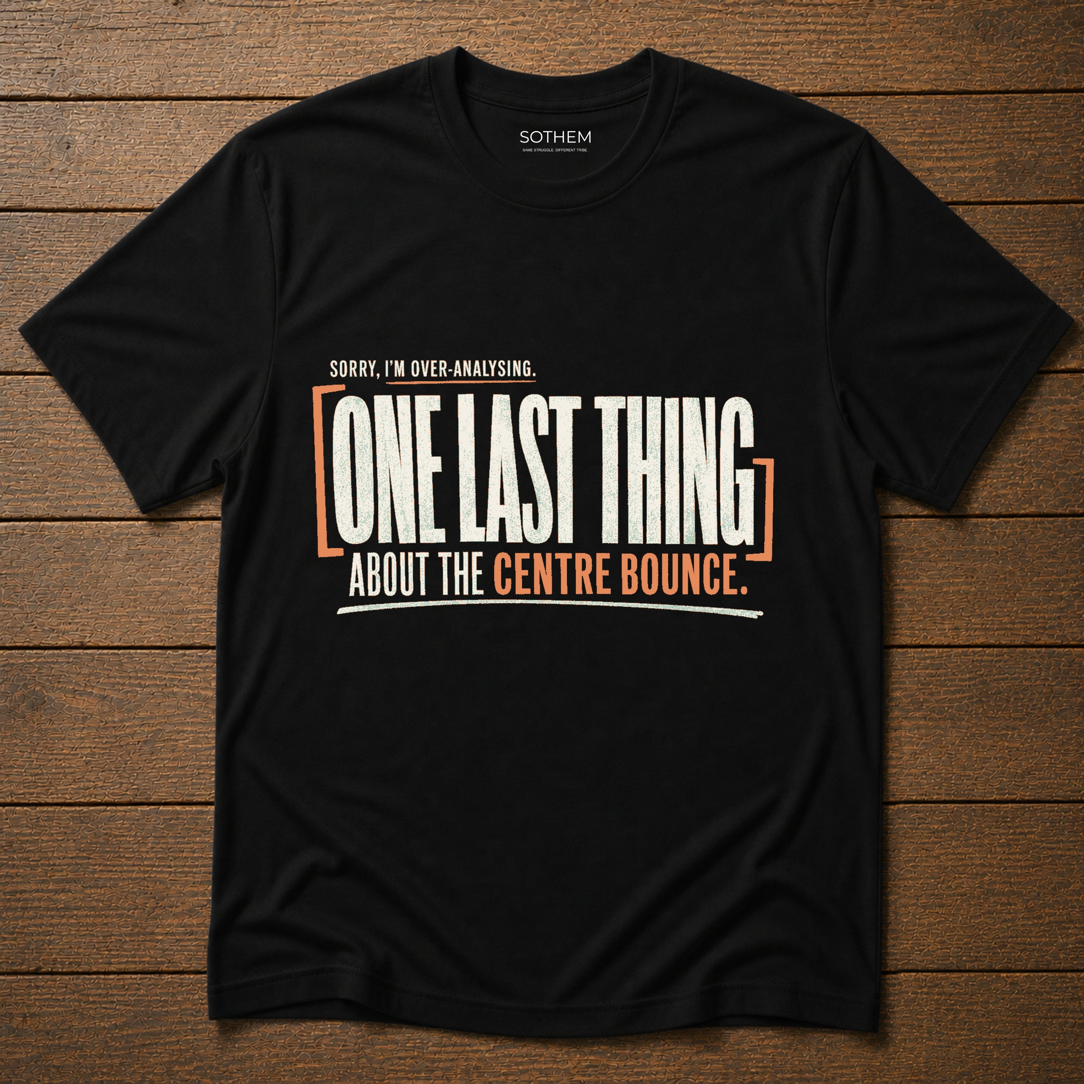 One Last Thing About the Centre Bounce Tee