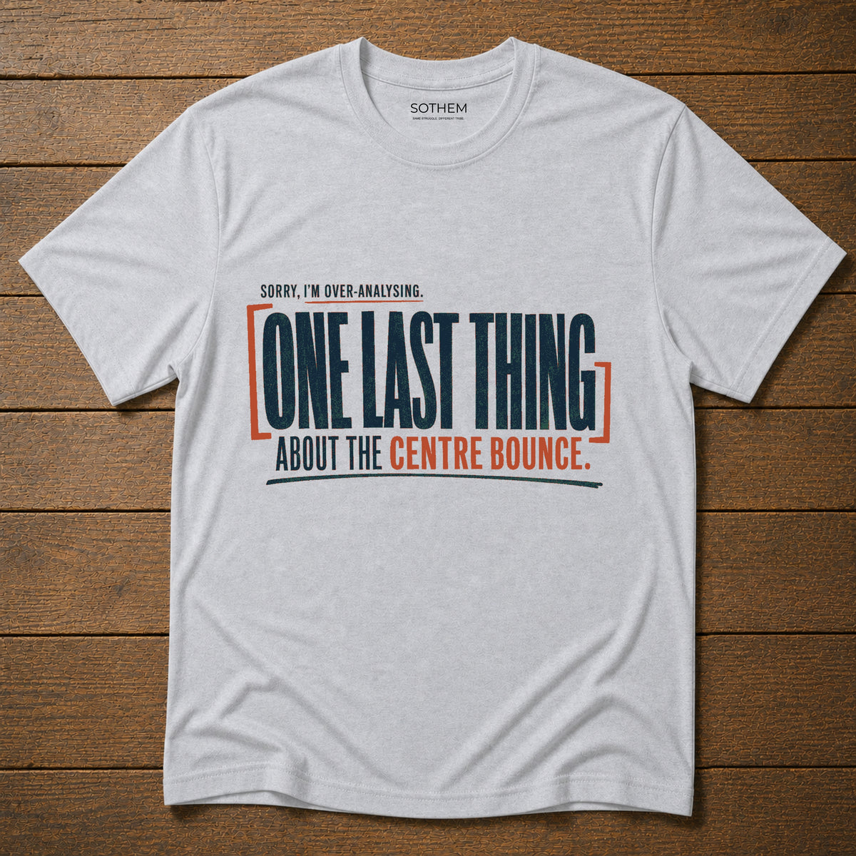 One Last Thing About the Centre Bounce Tee