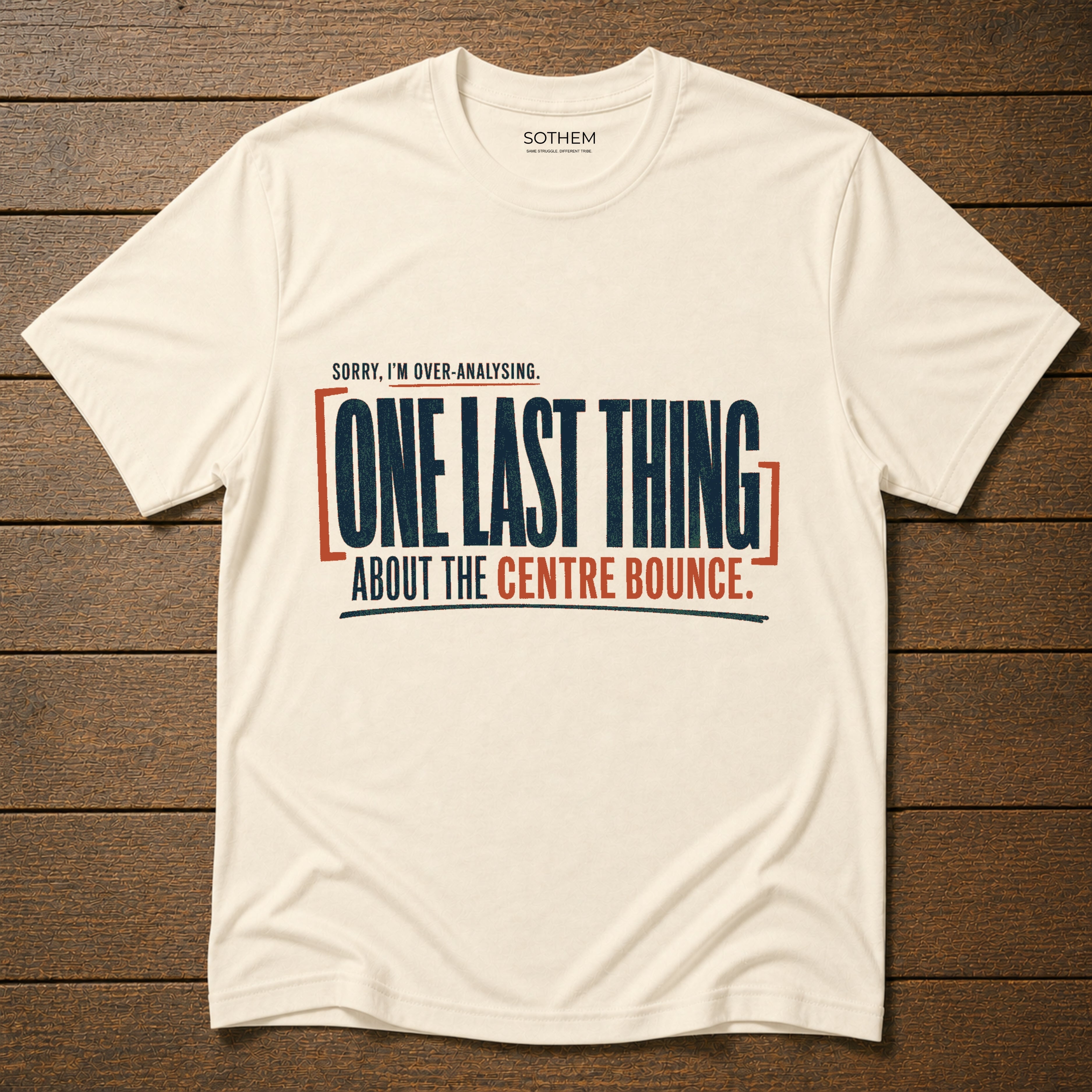 One Last Thing About the Centre Bounce Tee