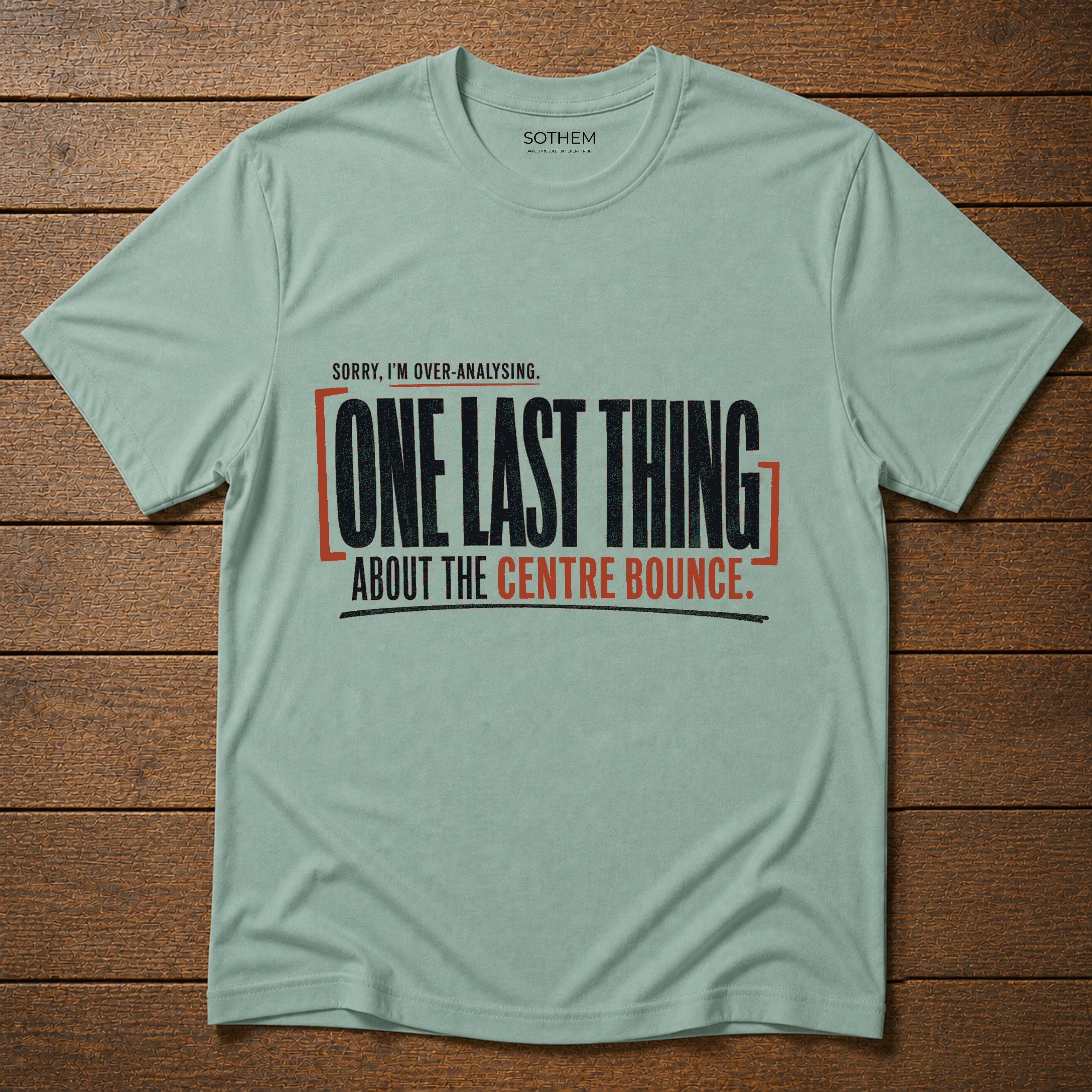 One Last Thing About the Centre Bounce Tee