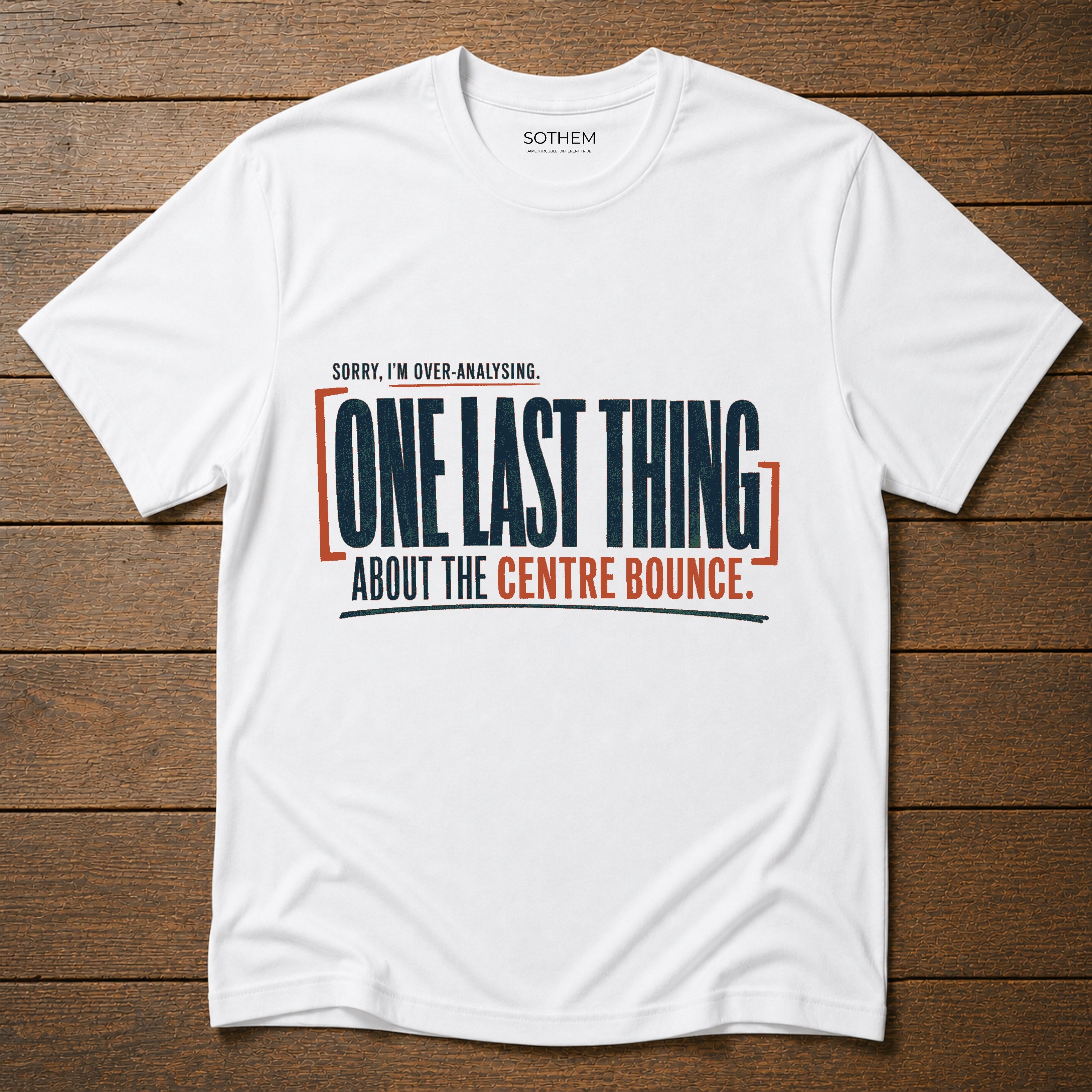One Last Thing About the Centre Bounce Tee
