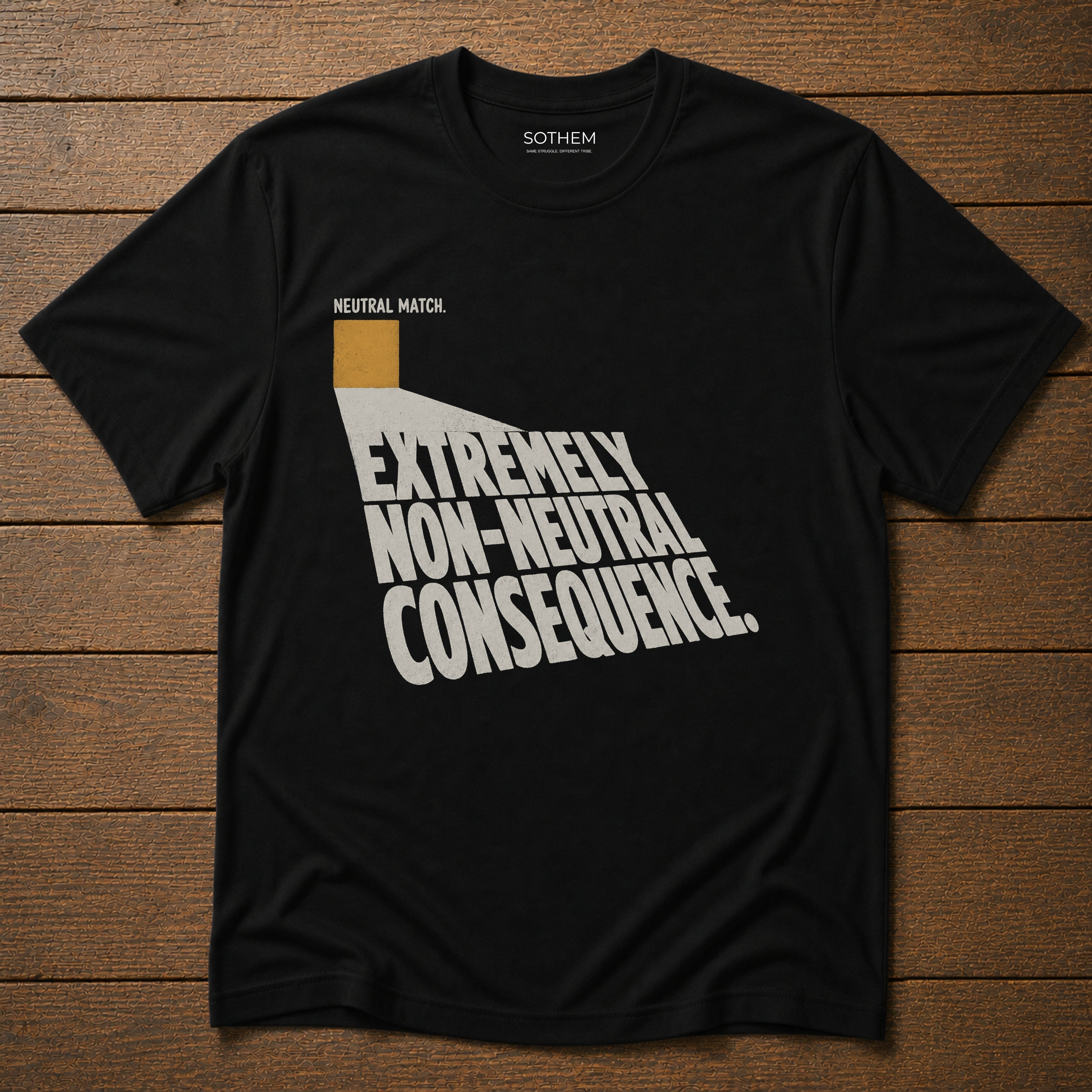 Neutral Match, Non-Neutral Consequence Tee