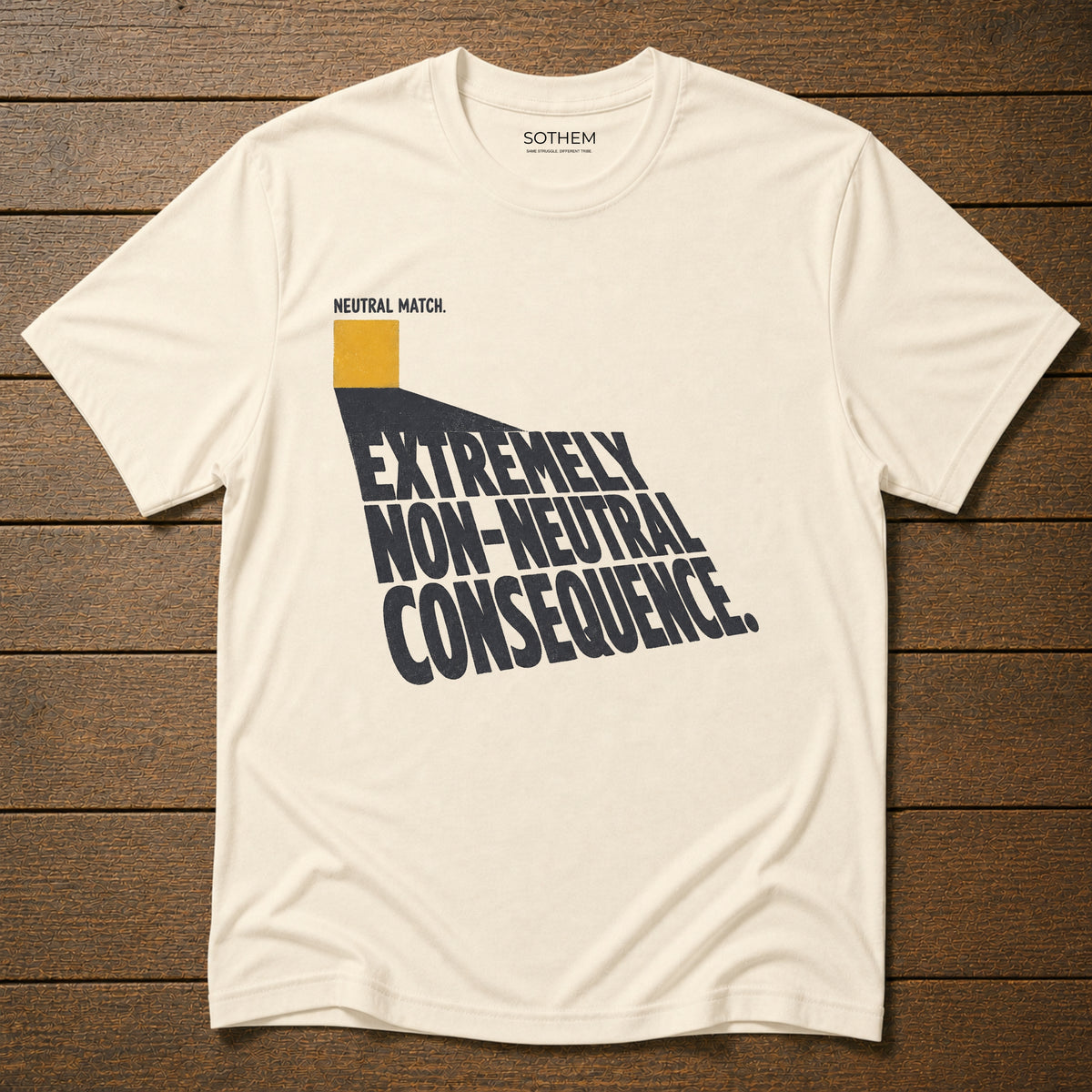 Neutral Match, Non-Neutral Consequence Tee
