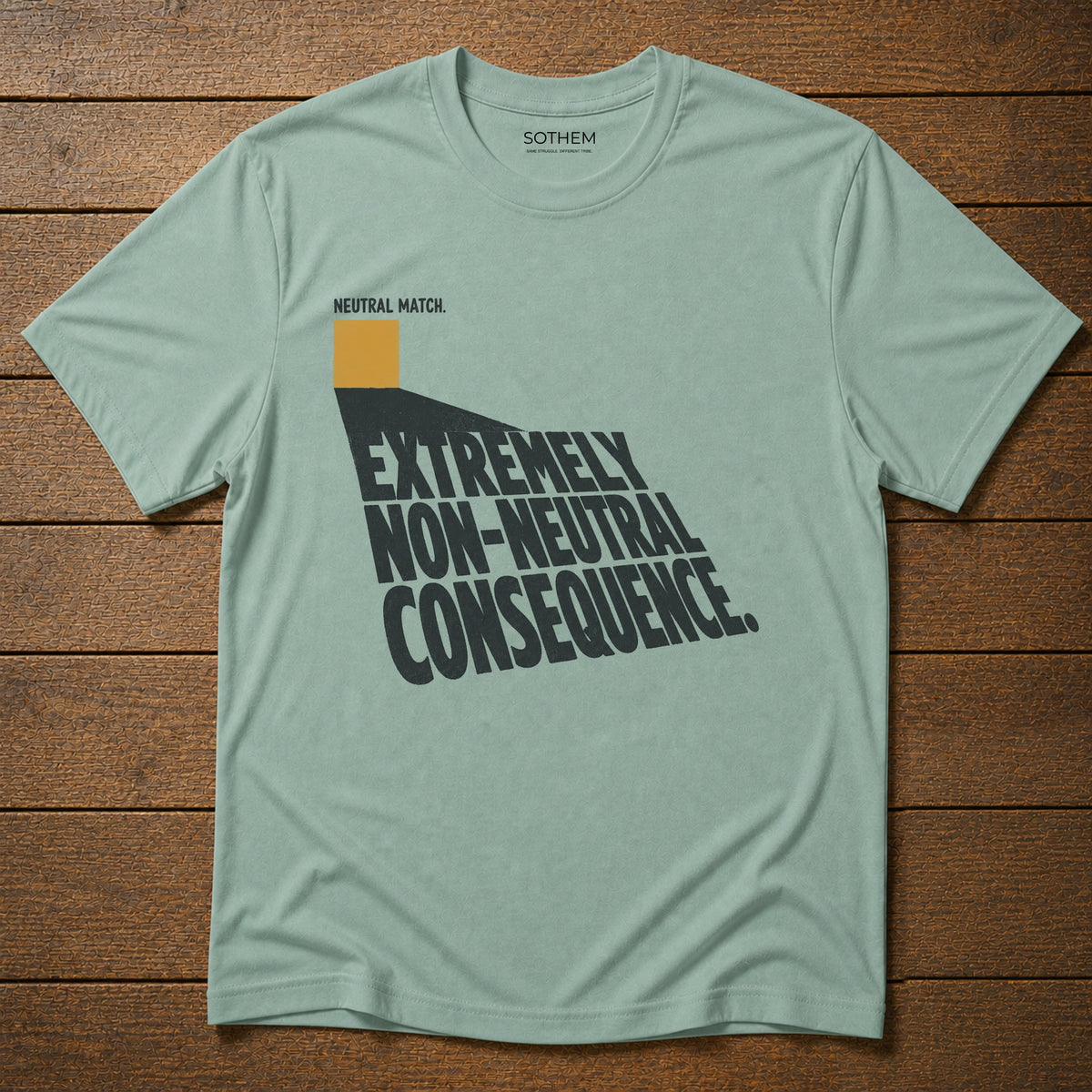 Neutral Match, Non-Neutral Consequence Tee