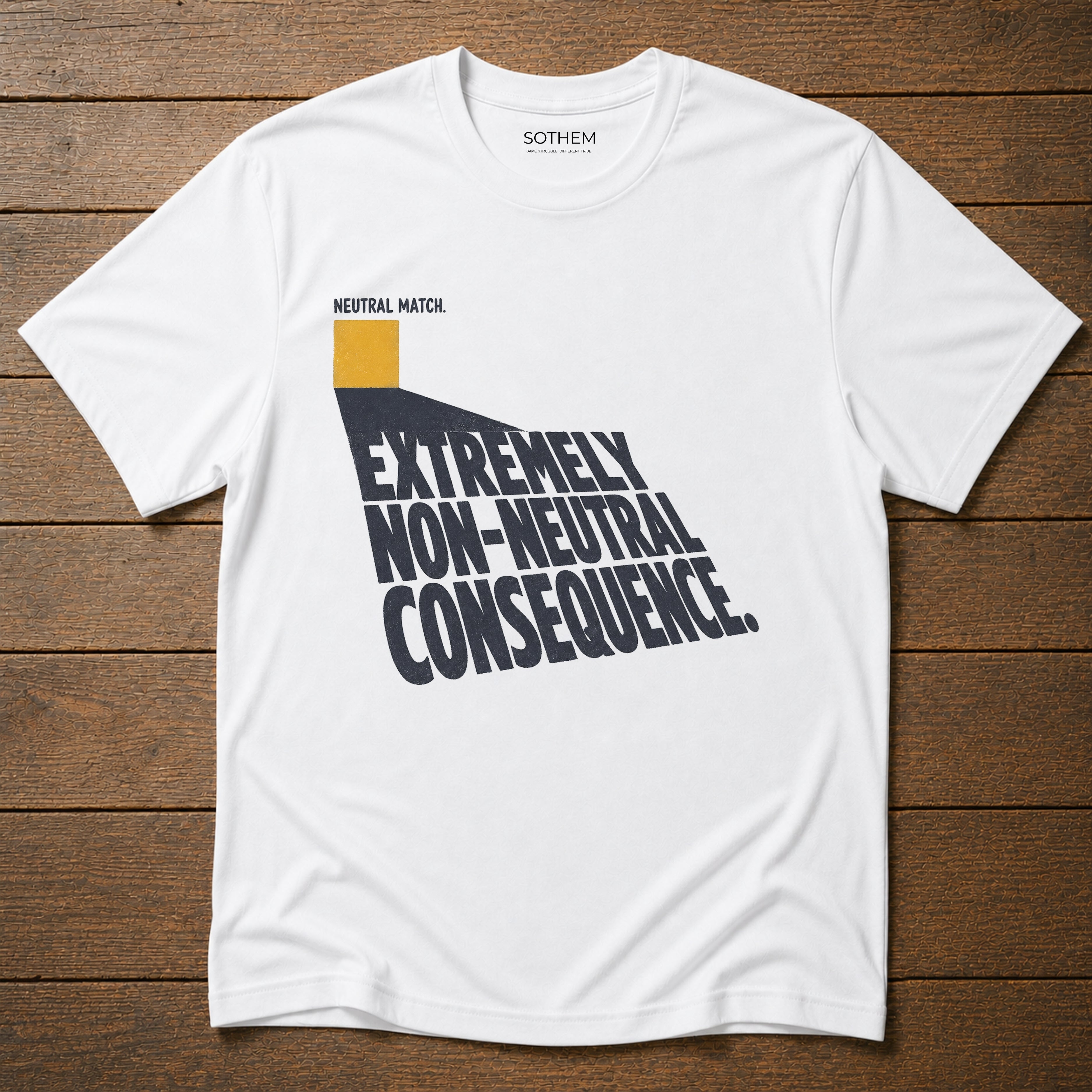 Neutral Match, Non-Neutral Consequence Tee
