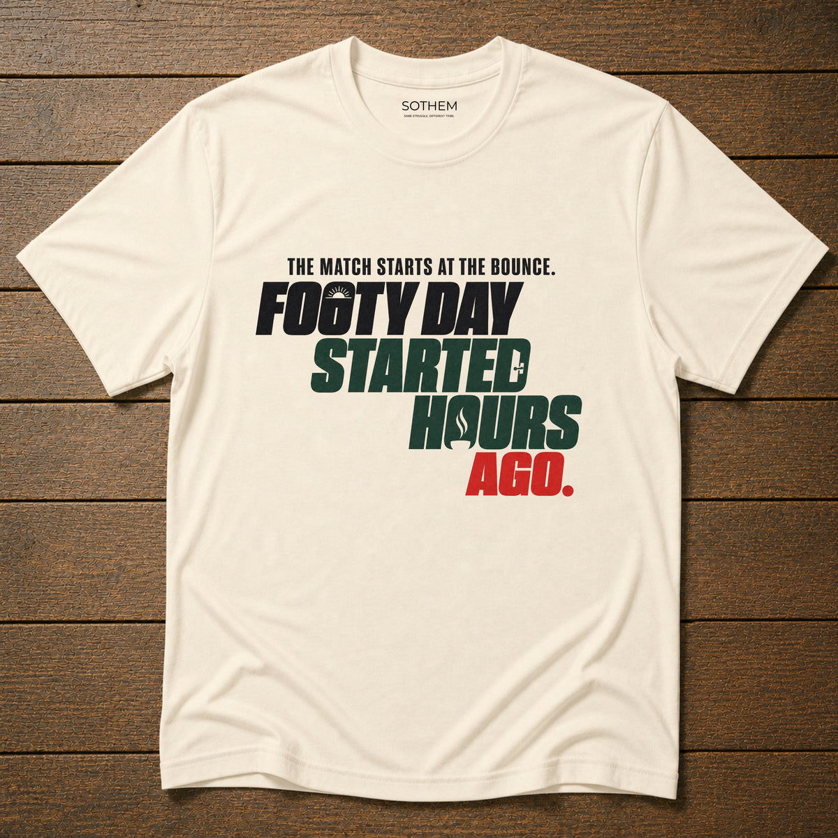 Footy Day Started Hours Ago Tee