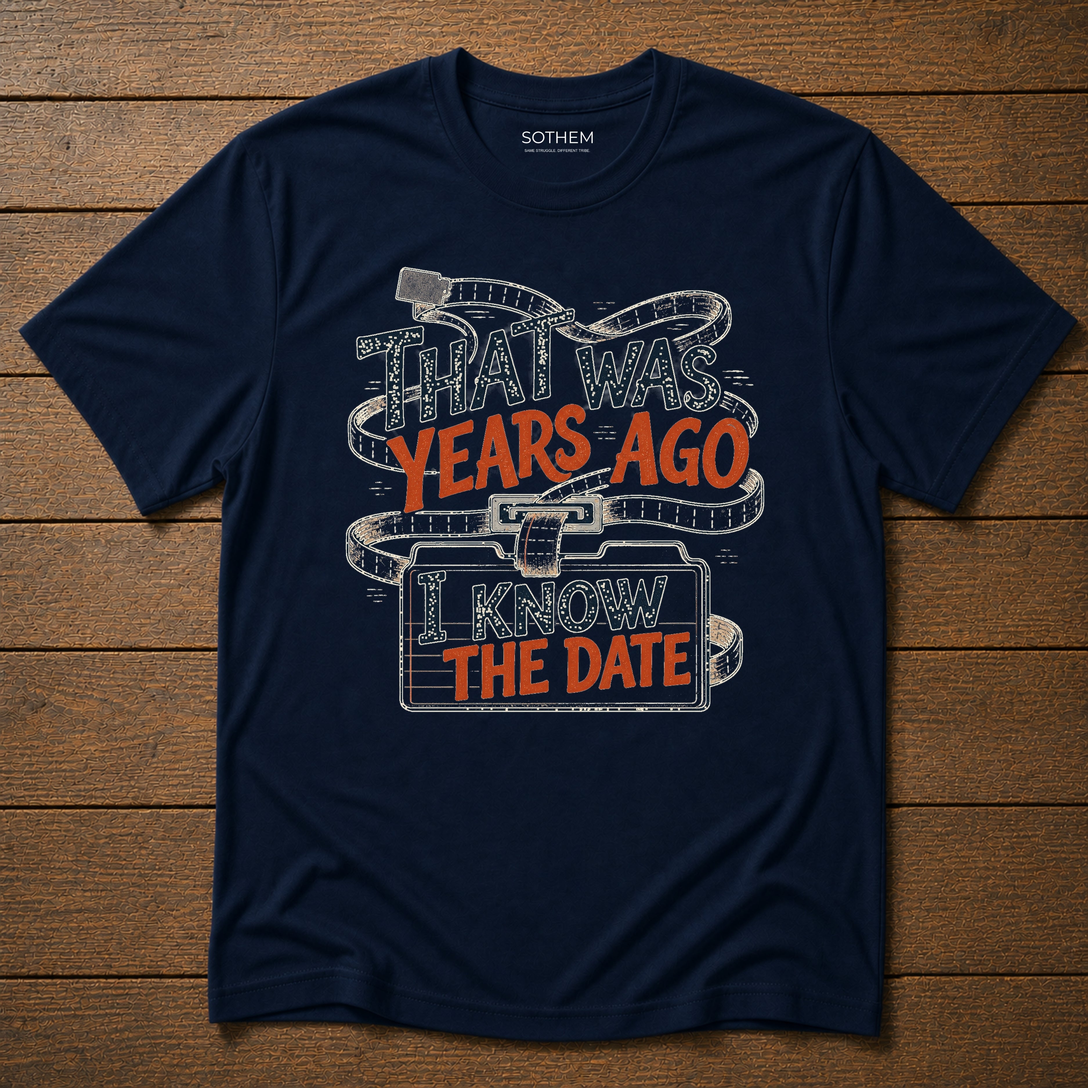 That Was Years Ago, I Know the Date Tee